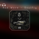 Rod Wave Drops New Album SoulFly!